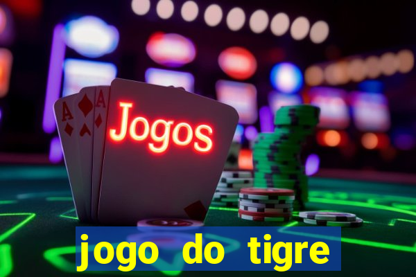 jogo do tigre plataforma chinesa